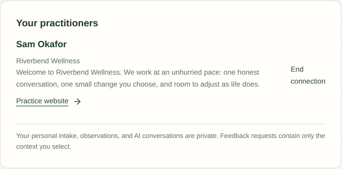 Nora’s Your practitioners panel showing Sam Okafor at Riverbend Wellness with the practice’s welcome, a link to its website and an End connection button, above a note that her intake, observations and AI conversations are private.