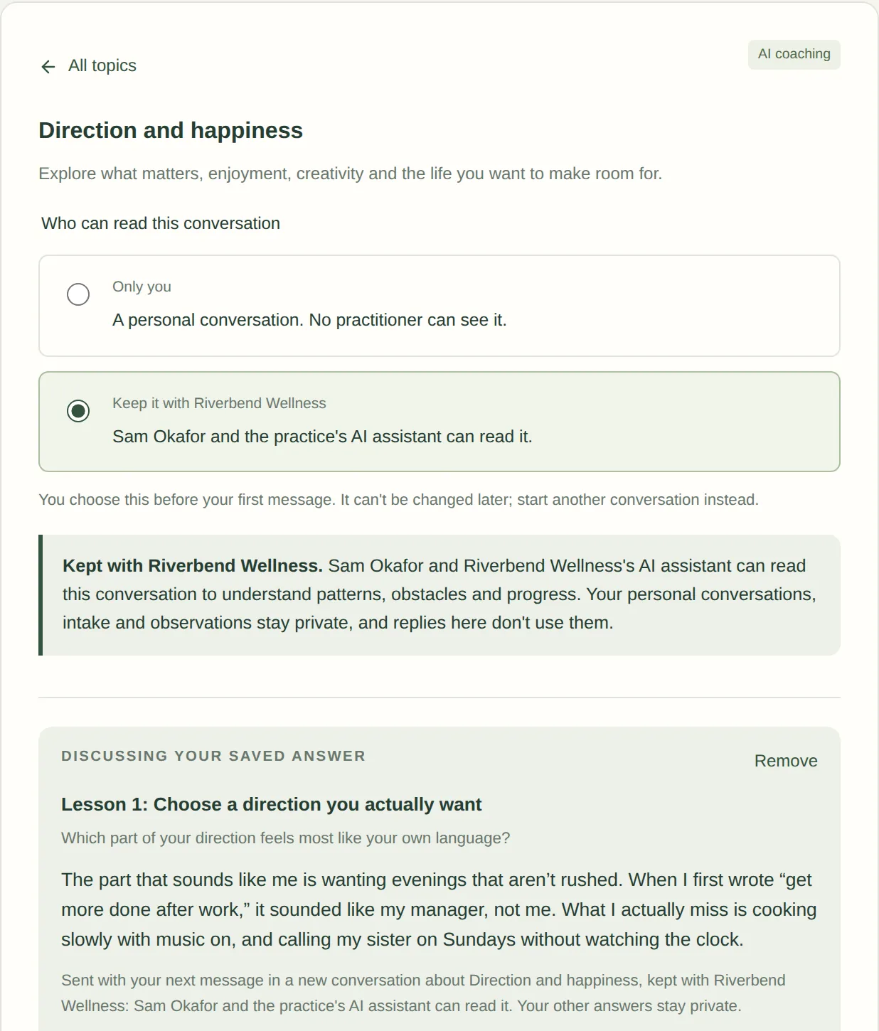 A new coaching conversation titled Direction and happiness. Under Who can read this conversation, Keep it with Riverbend Wellness is chosen over Only you, with a note that Sam Okafor and the practice’s AI assistant can read it. Below, Nora’s saved answer from Lesson 1 is attached.